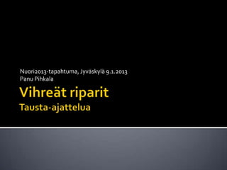 Nuori2013-tapahtuma, Jyväskylä 9.1.2013
Panu Pihkala
 