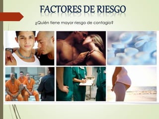 ¿Quién tiene mayor riesgo de contagio?
 