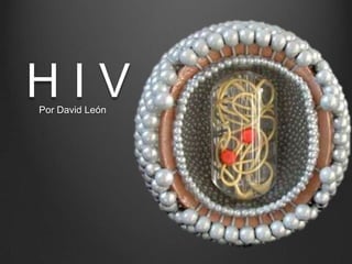HIV
Por David León
 