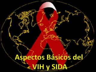 Aspectos Básicos del
    VIH y SIDA
 