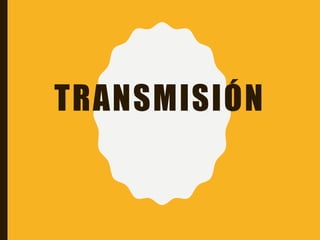 TRANSMISIÓN
 