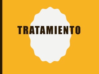 TRATAMIENTO
 