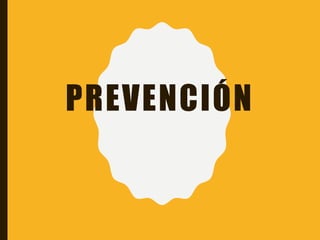 PREVENCIÓN
 
