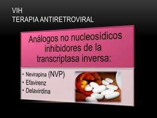 VIH
TERAPIA ANTIRETROVIRAL
 