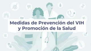 Medidas de Prevención del VIH
y Promoción de la Salud
 