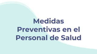 Medidas
Preventivas en el
Personal de Salud
 