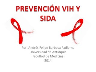 Por: Andrés Felipe Barbosa Padierna
Universidad de Antioquia
Facultad de Medicina
2014

 