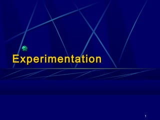 1
ExperimentationExperimentation
 