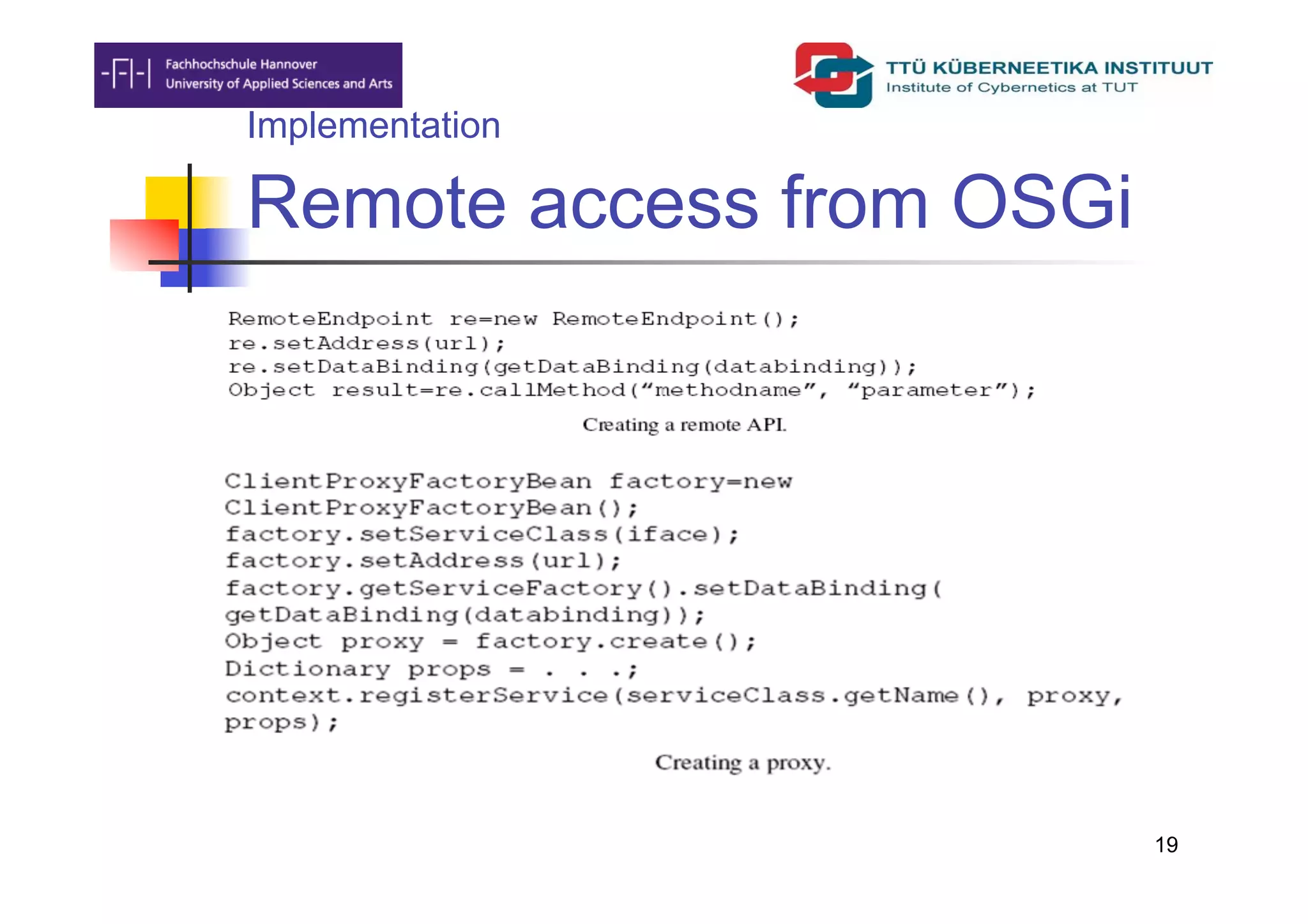 Implementation

Remote access from OSGi




                          19
 