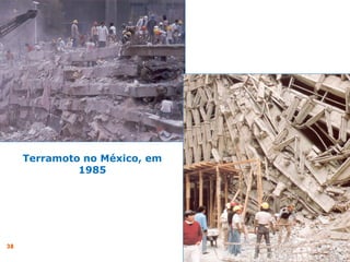 Terramoto no México, em
1985

38

 