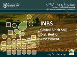 INBS
Global Black Soil
Distribution
Assessment
 