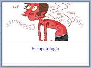 Fisiopatología
 