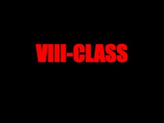 VIII-CLASS
 