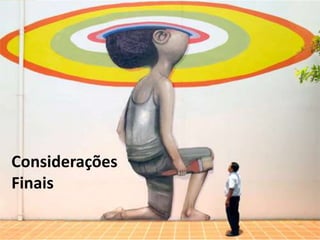 Considerações
Finais
 