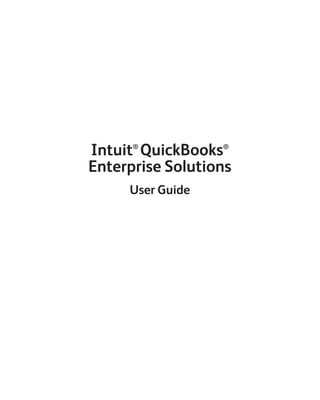 Intuit®
QuickBooks®
Enterprise Solutions
User Guide
 