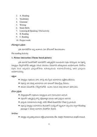 6
2. A. Reading
3. Vocabulary
4. Grammar
5. Writing
6. Study Skills
7. Listening & Speaking / Oral activity
8. B. Reading
9. C. Reading
10. Project work
Pre-readingActivity
1. Picture interaction (Theme based picture)
Black board Chart
Reading
passage
 
