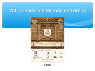 VIII Jornadas de Historia en Lerena
Cartel
 