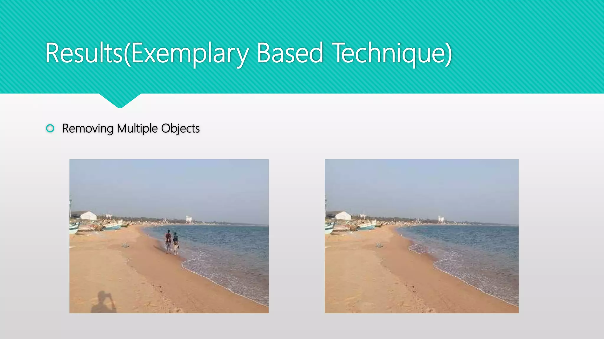 Results(Exemplary Based Technique)
 Removing Multiple Objects
 