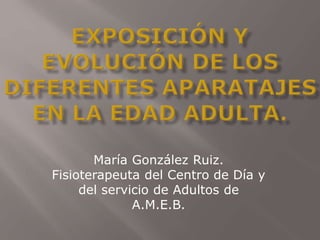 María González Ruiz.
Fisioterapeuta del Centro de Día y
del servicio de Adultos de
A.M.E.B.
 