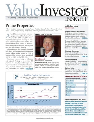 ValueInvestor
                                                                                                                                                                                  June 30, 2010




 The Leading Authority on Value Investing
                                                                                                                                                      INSIGHT
Prime Properties                                                                                                                                      Inside this Issue
                                                                                                                                                      F E AT U R E S
“We're paid for results, not activity,” says Pacifica Capital's Steve Leonard, who's
done a great job producing the former, without generating much of the latter.                                                                         Investor Insight: Jerry Senser
                                                                                                                                                      Seeking out mispriced companies


A
         fter 20 years investing in and man-                                               INVESTOR INSIGHT                                           with identifiable catalysts for change,
         aging commercial real estate, Steve                                                                                                          such as ConocoPhillips, Textron,
         Leonard in 1998 turned his invest-                                                                                                           Sanofi and Credit Suisse.     PAGE 1 »
ing attention to equities, focusing on busi-
nesses with strong brands and market posi-                                                                                                            Investor Insight: Steve Leonard
                                                                                                                                                      Patiently waiting for big bargains
tions that had “more control of their des-
                                                                                                                                                      like those found so far in Energizer
tinies through market cycles than I could                                                                                                             Holdings, Fairfax Financial, R.G.
ever find in real estate,” he says.                                                                                                                   Barry and Starbucks.         PAGE 1 »
   Leonard's skills have certainly translated
well. Since his Pacifica Capital Investments                                                                                                          Strategy: Momentum
starting taking outside money in 1998, it                                                                                                             Can understanding how and why
has earned for investors a net annualized                                                                                                             share-price momentum occurs be of
                                                                                                                                                      help to value investors? PAGE 16 »
12.2%, vs. 1.8% for the S&P 500.
   Sticking to a narrow range of industries                                                Steve Leonard                                              Uncovering Value
and typically holding no more than 10                                                      Pacifica Capital Investments
                                                                                                                                                      As Joel Greenblatt’s “magic formula”
positions at a time, Leonard today is find-                                                Investment Focus: Seeks high-quality                       goes global, in what stocks is it find-
ing opportunity in property/casualty insur-                                                companies at those rare moments when                       ing opportunity today?     PAGE 18 »
                                                                                           market, industry or company issues have
ance, financial services, consumer prod-                                                   made their stocks cheap enough to buy.
ucts, coffee retail and slippers. See page 2                                                                                                          Editors' Letter
                                                                                                                                                      When you’re better off paying little
                                                                                                                                                      attention to your gut instincts; Mark
                                                                                                                                                      Twain on speculation.        PAGE 19 »
                                                               Pacifica Capital Investments                                                           INVESTMENT HIGHLIGHTS
                                                        PO Box 710 • 5119 El Mirlo • Rancho Santa Fe, CA 92067
                                                                858-354-7180 • www.pacificacapital.net                                                 INVESTMENT SNAPSHOTS             PAGE
                                                                                                                                                       ConocoPhillips                        5

                                                                     Performance Comparison                                                            Credit Suisse                         8
                                                                         PCI vs S&P 500                                                                Energizer Holdings                   12
                            %'".
                                                                                                                               299.6%
     Cumulative, Compound




                            %"".                                                                                                                       Fairfax Financial                    11
                                                       PCI
                            $'".                                                                                                                       R.G. Barry                           13
                            $"".                       S&P
            Return




                                                                                                                                                       Sanofi-Aventis                        7
                            #'".
                                                                                                                                                       Starbucks                            14
                            #"".
                                                                                                                                                       Textron                               6
                            '".
                                                                                                                                24.3%
                             ".

                             '".
                                                                                                                                                      Other companies in this issue:
                                                   +     ""     "#      "$     "%     "&      "'     "(     ")     "*     "+
                                       +*      #+
                                                  +
                                                       $"     $"      $"     $"     $"      $"     $"     $"     $"     $"
                                    #+                                                                                                                American Express, AstraZeneca, Berkshire
                                   *9 months only
                                                                                           Year                                                       Hathaway, Capital One, CGI Group,
                                                                                                                                                      Goldman Sachs, Hewlett-Packard,
 *PCI performance for each year is an Internal Rate of Return measurement for that year. 1998 is a partial year. IRR is a weightedreturn that         InterDigital, Jamba Juice, Kroger, Markel,
 accounts for contributions and withdrawals during the period. The S&P 500 return measures the change from the start of the period to the end
 of the period, assuming no contributions and/or withdrawals and includes dividends. The “Total” is for the entire period, compounded annu-           Medicis, Nintendo, Office Depot, OPAP,
 ally. PCI results are shown net of all fees, including management fees, brokerage fees and custodial expenses, and reflect the reinvestment of all
                                                                                                                                                      PepsiCo, Pfizer, Redecard, Sembcorp
 dividends and earnings. Results for individual accounts are varied and will vary in the future. Past performance is not a guarantee or indicator
 of future results, and investors should not assume that investments made on their behalf by PCI will be profitable, and may, in fact, result in a    Marine, Sohu.com, Takeda Pharmaceutical,
 loss. Investors also should not assume that PCI’s results will outperform the S&P 500 Index or other broad market indexes in the future.
                                                                                                                                                      TomTom, United Internet, Wells Fargo


                                                                                            www.valueinvestorinsight.com
 