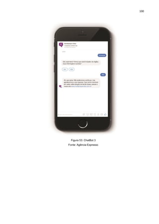 100
Figura 53: ChatBot 3
Fonte: Agência Expresso
 