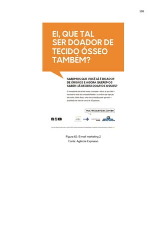 108
Figura 62: E-mail marketing 2
Fonte: Agência Expresso
 