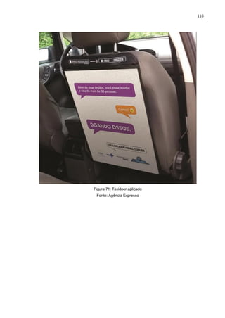 116
Figura 71: Taxidoor aplicado
Fonte: Agência Expresso
 