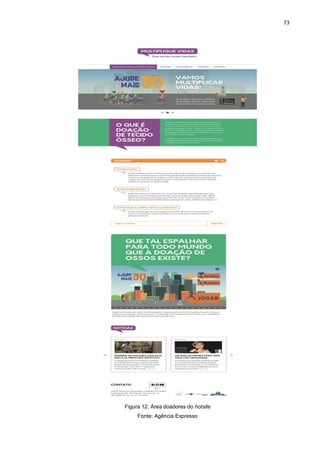 73
Figura 12: Área doadores do hotsite
Fonte: Agência Expresso
 