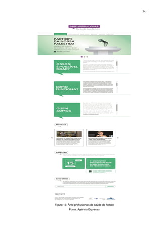74
Figura 13: Área profissionais da saúde do hotsite
Fonte: Agência Expresso
 