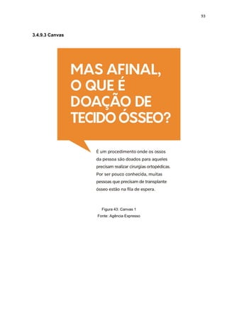 93
3.4.9.3 Canvas
Figura 43: Canvas 1
Fonte: Agência Expresso
 