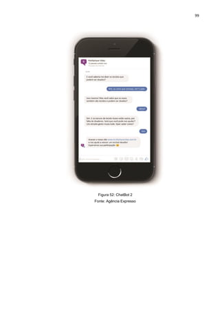 99
Figura 52: ChatBot 2
Fonte: Agência Expresso
 