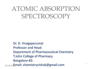 1
Dr. D. Visagaperumal
Professor and Head
Department of Pharmaceutical Chemistry
T.John College of Pharmacy
Bangalore-83.
Email: chemistryvishak@gmail.com10/18/2020
 