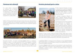 6
Raportul Anual 2022 | Viitor Plus
Viitor Plus | pentru oameni și natură
Plantarea de la distanță
În a patra ediție a campaniei
de plantare de la distanță,
programul Adoptă un Copac,
în parteneriat cu OMV Petrom,
a invitat profesorii la webinarii
despre importanța pădurilor și
la plantare în curțile școlilor.
Astfel, 5.733 de puieți forestieri din specii mixte (de munte, deal, câmpie și
arbuști) au plecat către 137 profesori și învățători din 118 grădinițe, școli,
licee și alte instituții înscrise. În total, 3.800 de voluntari au plantat copăceii
trimiși de noi.
Perioada 15 martie – 15 aprilie a fost luna pădurii. Pentru a o sărbători,
Adoptă un Copac a încurajat partenerii să își invite angajații și familiile
acestora la o acțiune de plantare de la distanță. 54 de angajați ai
Coca-Cola HBC au plantat 378 puieți din specii forestiere și fructifere. Din
partea partenerului ING Romania, 40 de angajați au plantat 280 de puieți
forestieri.
România plantează pentru mâine
În 2022, programul Adoptă un Copac
a continuat sa ia parte la campania
„România plantează pentru mâine”,
inițiată de OMV Petrom în 2019,
cea mai mare investiție privată în
plantare de păduri.
În această campanie Adoptă un
Copac a plantat 189.000 puieți pe
aproape 35,08 ha cu ajutorul a 6.955
voluntari în 6 localități.
Componentaunicăaacesteicampanii
este colaborarea cu învățători și
profesori, pentru care Adoptă un
Copac facilitează webinarii suport și
oferă lecții ce pot fi descărcate gratuit
de pe site-ul nostru. 3.928 de elevi au
participat la sesiunile educaționale
despre rolul arborilor, facilitate de
237 de cadre didactice.
Adoptă un Copac a trimis 14.000 de puieți de brad, molid, gorun, frasin,
stejar roșu, ulm de Turkestan, păducel, sălcioară, cătină roșie, lemn câinesc
către 281 (118 primăvară + 163 toamnă) grădinițe, școli și licee din toată
țara, unde copiii au plantat împreună cu educatorii sau profesorii lor.
În primăvara 2022 am adăugat pe harta Adoptă un Copac încă trei locații
noi în două județe: comunele Rojiște și Apele Vii din județul Dolj și comuna
Lumina din județul Constanța.
În comuna Rojiște 28.000 de puieți au fost plantați în solul deșertificat și
astfel o pădure de 5,6 hectare a luat viață pentru a ajuta în procesul de
reabilitare a solului și pentru a sprijini comunitatea locală în lupta cu
schimbările climatice.
 