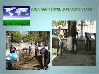 LUNA MAI-PENTRU O PLANETA VERDE
 