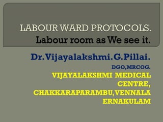 Dr.Vijayalakshmi.G.Pillai.
DGO,MRCOG.
VIJAYALAKSHMI MEDICAL
CENTRE,
CHAKKARAPARAMBU,VENNALA
ERNAKULAM
 