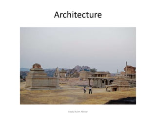 Architecture
Abdul Azim Akhtar
 