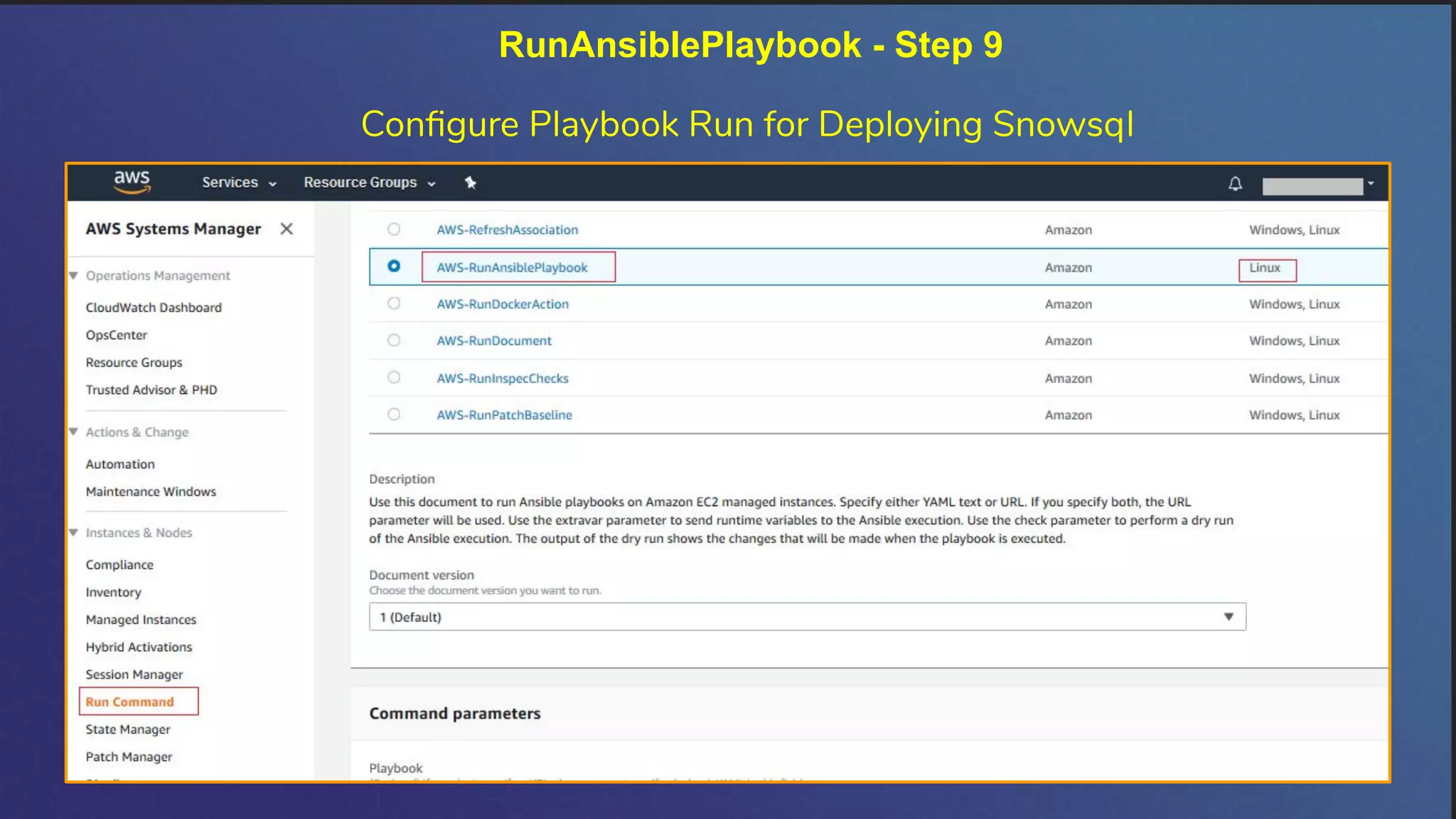 RunAnsiblePlaybook - Step 9
Conﬁgure Playbook Run for Deploying Snowsql
 