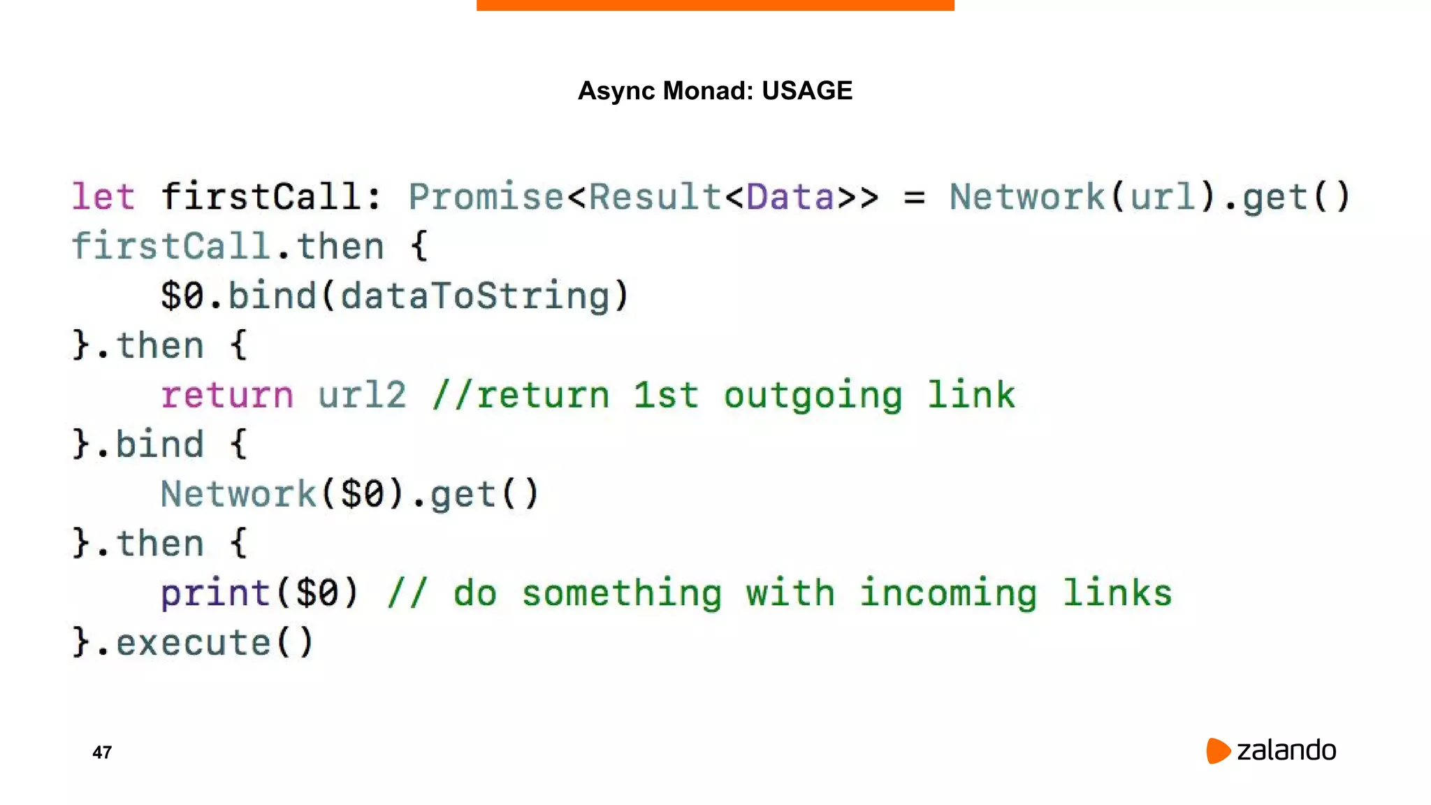 47
Async Monad: USAGE
 