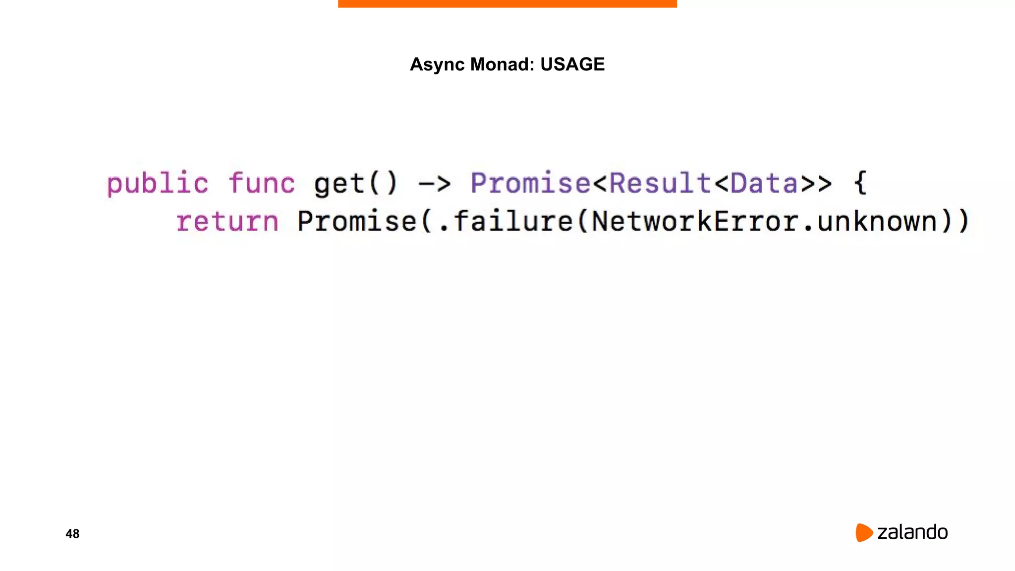 48
Async Monad: USAGE
 