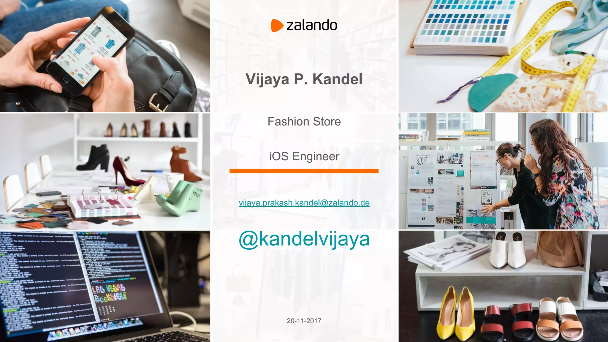 Vijaya P. Kandel
vijaya.prakash.kandel@zalando.de
@kandelvijaya
20-11-2017
Fashion Store
iOS Engineer
 