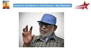 Award for Contribution to Tamil Cinema - Balu Mahendra
 