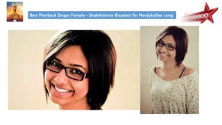 Best Playback Singer Female - Shakthishree Gopalan for Nenjukullae song
 