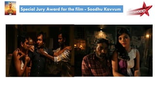 Special Jury Award for the film - Soodhu Kavvum
 