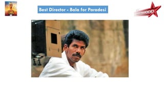 Best Director - Bala for Paradesi
 