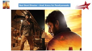 Best Stunt Director - Anal Arasu for Pandiyanaadu
 