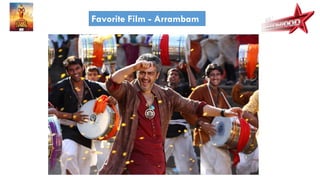 Favorite Film - Arrambam
 