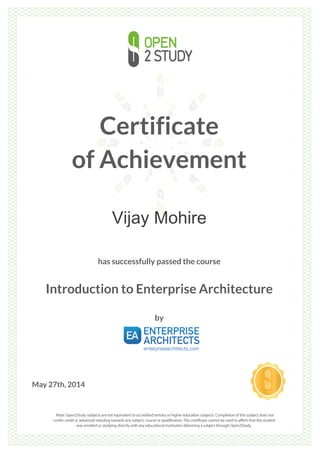 Certificate
of Achievement
Vijay Mohire
has successfully passed the course
Introduction to Enterprise Architecture
by
May 27th, 2014
 