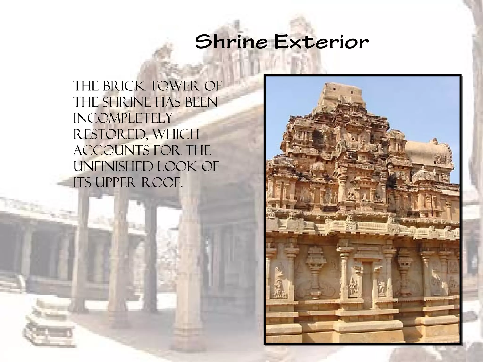 Shrine Exterior
The brick tower of
the shrine has been
incompletely
restored, which
accounts for the
unfinished look of
its upper roof.
 