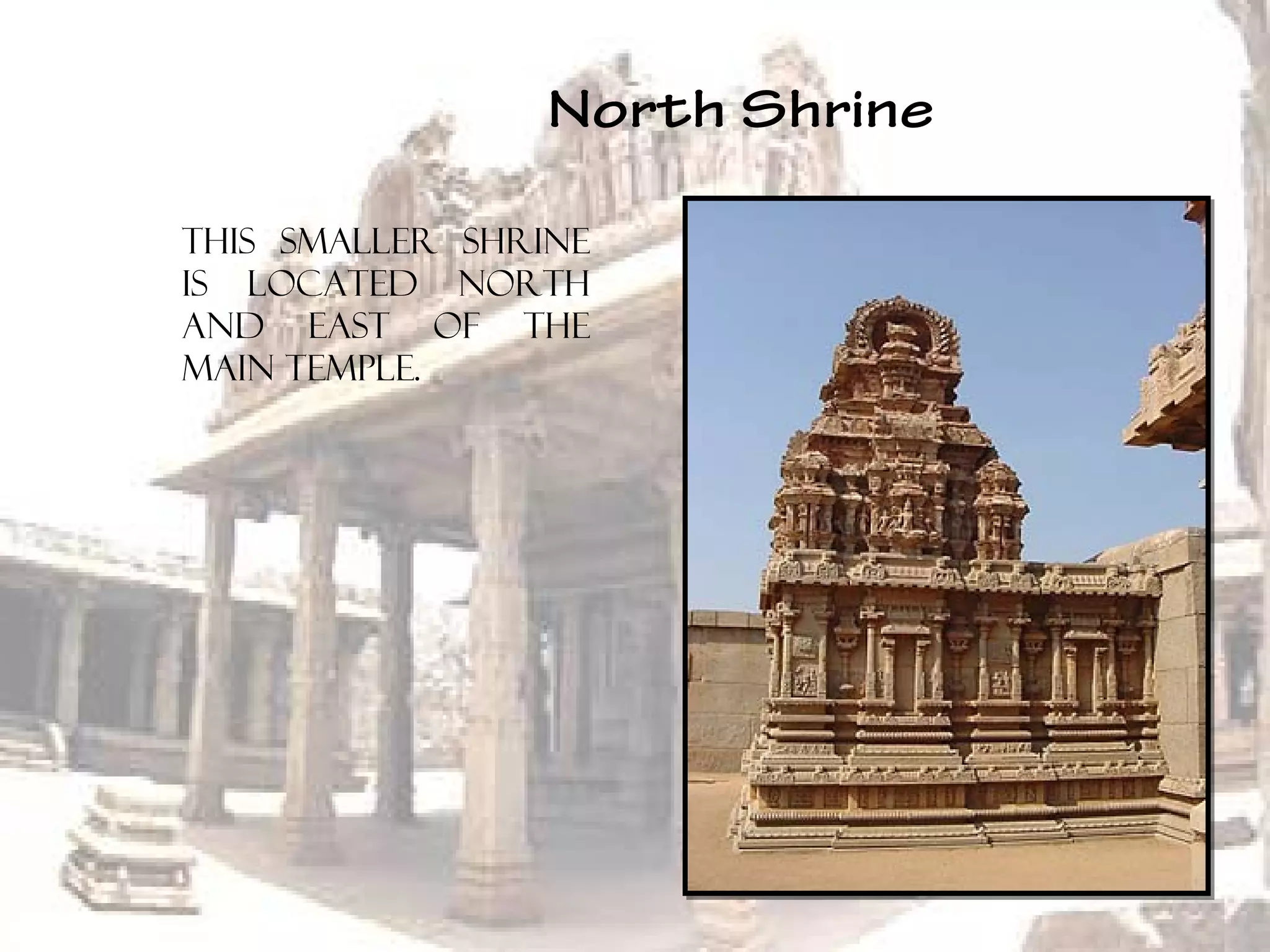 North Shrine
This smaller shrine
is located north
and east of the
main temple.
 