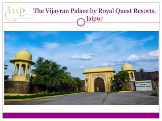 The Vijayran Palace by Royal Quest Resorts,
Jaipur
 